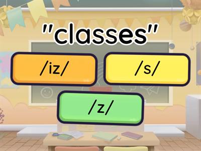 PRONUNCIATION of "s/es"