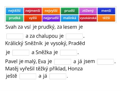 Stupňování přídavných jmen -Doplňte do vět 2. a 3. stupeň přídavných jmen. 