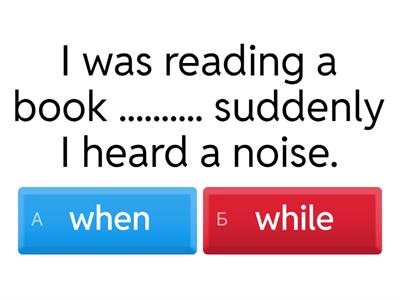  When & While?