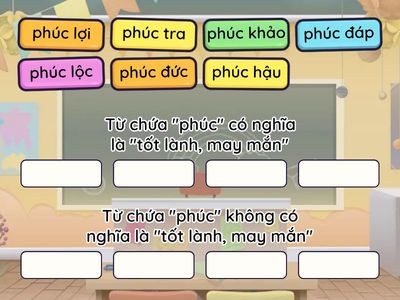 Em hãy chọn từ và kéo - thả vào nhóm cho phù hợp.