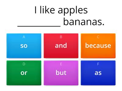 Conjunction Quiz - but, and, or, as, because, so