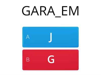 Escrita - J ou G?