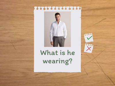 What are you wearing?