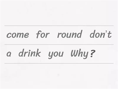 Re-arrange the words to make sentence.