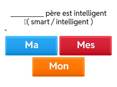 Les adjectifs possessifs ; ma, mon, mes, ta, ton, tes