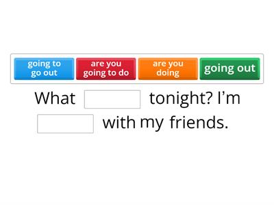 be going to & Present Continuous