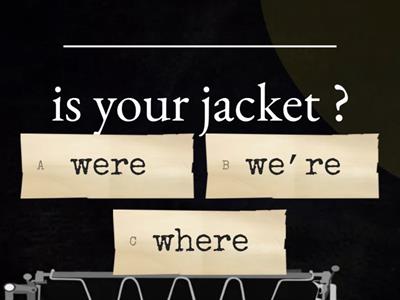 Where , were and we're