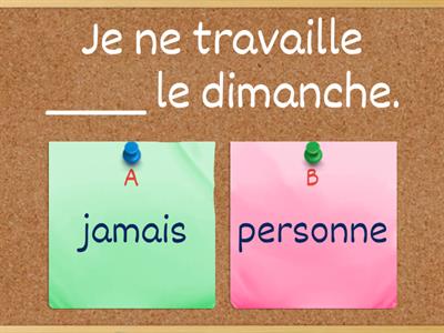 Négation complexe - personne / rien / jamais / plus