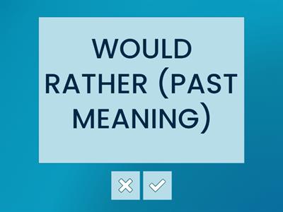 Conditionals/ Wishes/ would rather