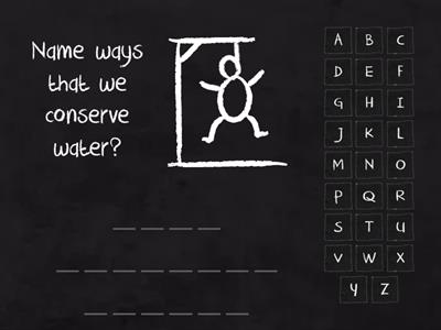 Hangman- How do we conserve water?