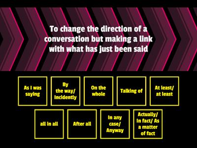 CAE- Discourse markers- Adverbs and adverbial expressions- Find the match 1