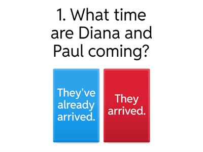 Present Perfect (already - just - yet)