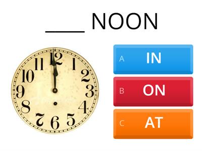 IN, ON, or AT PREPOSITIONS OF TIME