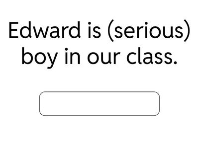 Put the adjectives in brackets into the comparative and superlative forms.