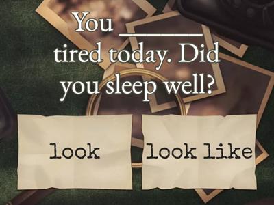 Form 7 Look/look like