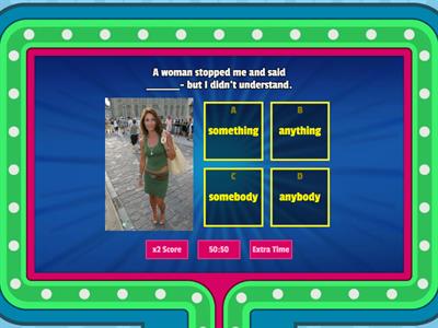   Something/anything/somebody/anybody