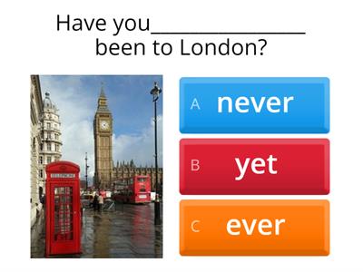 Present Perfect ever, never, just, already, yet