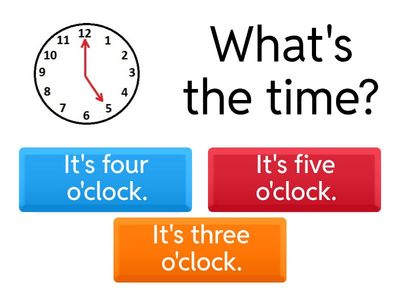 What's the time? (o'clock)