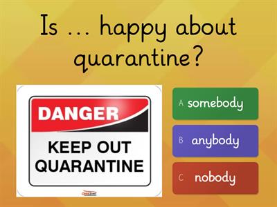  QUARANTINE QUIZ. Some-, any-, no-