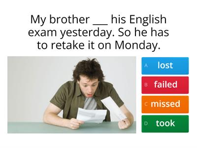 Confusing verbs fail, miss, take, pass, sit, study, teach