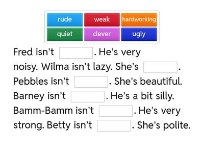 Закончите предложения. (грубый, слабый, умный, тихий, уродливый, трудолюбивый)