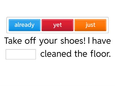 Present perfect  just/yet/already 