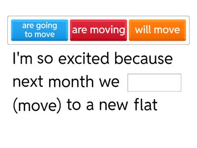  "Will", "Going to" or "Present Continuous". 