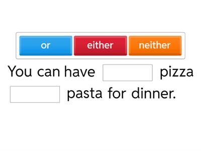 EITHER/OR - NEITHER/NOR - BOTH/AND