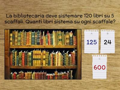 Risolvi i problemi sul quaderno (con dati, operazione e risposta) e poi rispondi