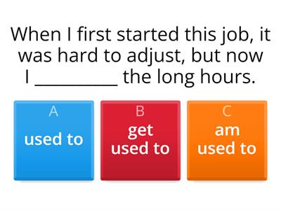 Used to, Get used to, Be used to Quiz