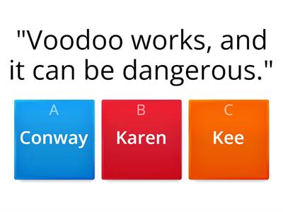 Voodoo Island. Who said what?