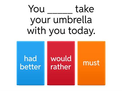  Had better, would rather!