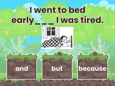 Conjunctions: and - because - but