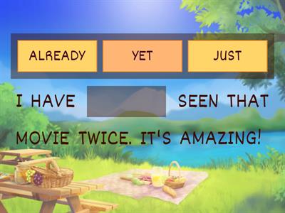 Already, Yet, Just -Present Perfect