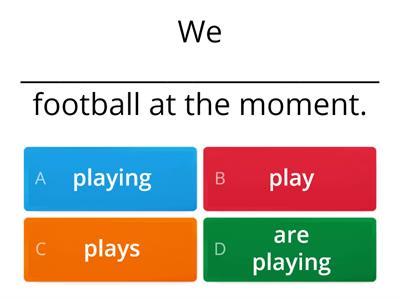 Present Continuous - choose the correct answer