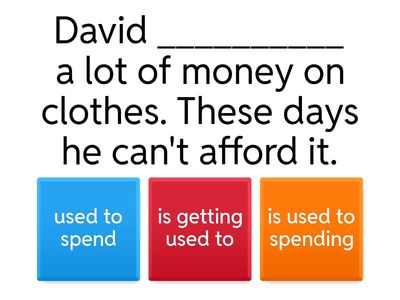 B2 used to / be used to / get used to