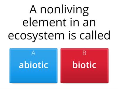 BIOTIC AND ABIOTIC FACTORS - QUIZ