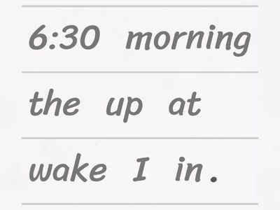 Daily Activities - Put the words in order to make sentences