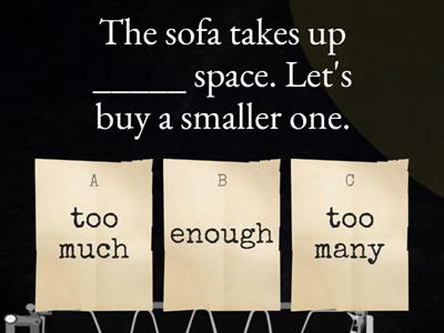  too much/many, enough