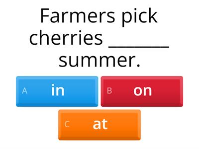 Preposition of time: in, on, at.