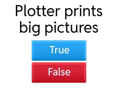 True or False on output devices