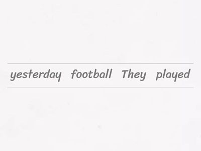 Ordena las oraciones, en pasado simple(afirmativo/negativo/pregunta).