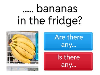  Is there any?  Are there any?