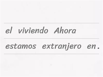 Ordena estas frases de gerundio de forma correcta.