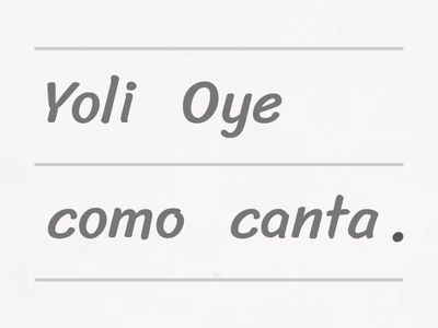 Ordena para que las oraciones tengan sentido