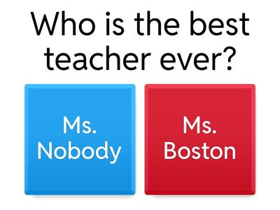 Ms. Boston's Class Quiz!