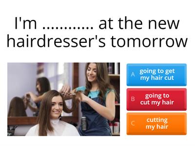 The causative: Have - Get something done -