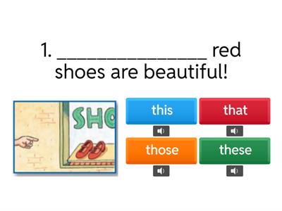 Demostratives THIS, THAT, THESE and THOSE.