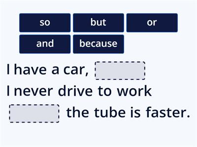 Conjunctions: and, but, or, so, because