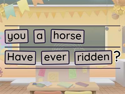 Have you ever ...?   Present Perfect